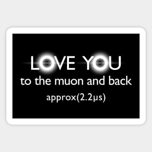 Love you to the muon and back Magnet